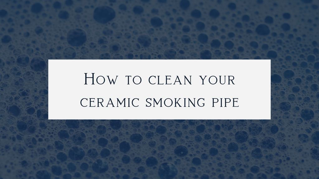 Cleaning Your Ceramic Cannabis Smoking Pipe