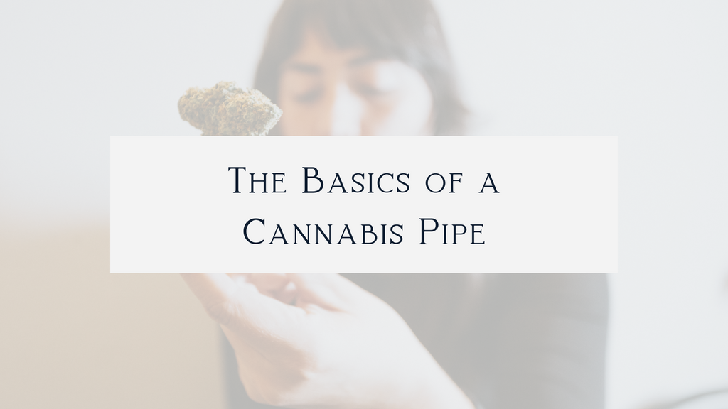 Getting to Know Your Cannabis Pipe: Cannabis Pipe 101